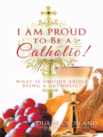 I Am Proud to Be a Catholic!: What Is Unique About Being a Catholic?