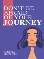 Don’t Be Afraid of Your Journey