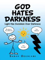 God Hates Darkness: Light Has Dominion over Darkness