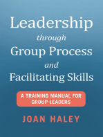 Leadership Through Group Process and Facilitating Skills: A Training Manual for Group Leaders