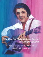The Deaf of Elvis and the Last of the Anglo Indians: An Autobiography by Trevor Taylor