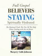 Full Gospel Believers Staying Spiritually Hydrated: The Retained Truth the Fire of the Holy Ghost Dealing with the Me Factor