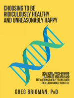 Choosing to Be Ridiculously Healthy and Unreasonably Happy: How Nobel Prize-Winning Telomeres Research and the Looking Good/Feeling Good Tool Can Change Your Life