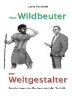 Vom Wildbeuter zum Weltgestalter: Revolutionen des Denkens und der Technik