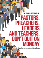 Pastors, Preachers, Leaders and Teachers, Don’t Quit on Monday