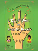 I Don't Want to Wash My Hands!: A Ms. Carmen's Classroom Story