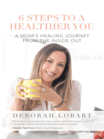 6 Steps to a Healthier You: A Mom's Healing Journey from the Inside Out