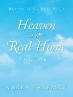 Heaven Is My Real Home: Volume 1