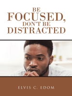 Be Focused, Don"T Be Distracted