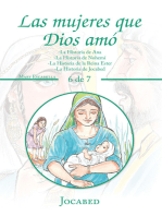 Las Mujeres Que Dios Amó: -La Historia De Ana -La Historia De Nohemí -La Historia De La Reina Ester -La Historia De Jocabed