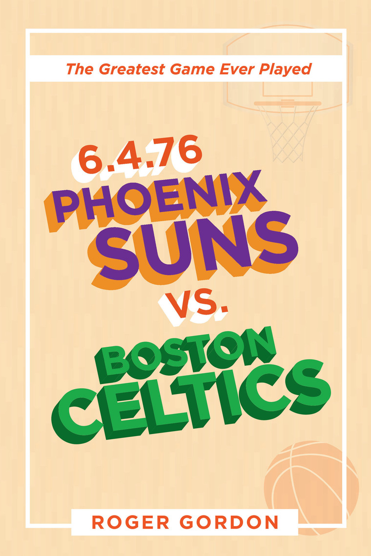 6.4.76 Phoenix Suns Vs. Boston Celtics by Roger Gordon - Ebook | Scribd