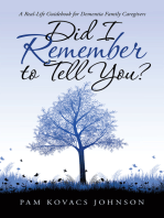 Did I Remember to Tell You?: A Real-Life Guidebook for Dementia Family Caregivers