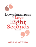 Lovelessness to Love in Eight Seconds