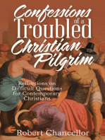 Confessions of a Troubled Christian Pilgrim: Reflections on Difficult Questions for Contemporary Christians