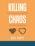 Killing Chaos: Making Relationship Decisions That Lead to Less Drama