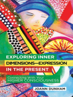 Exploring Inner Dimensions—Expression in the Present: Connecting with Your Higher Consciousness