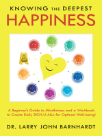 Knowing the Deepest Happiness: A Beginner's Guide to Mindfulness and a Workbook to Create Daily Rich-U-Alls for Optimal Well-Being!