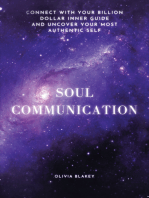 Soul Communication: Connect with Your Billion Dollar Inner-Guide and Uncover Your Most Authentic Self.