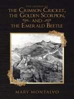 The Legend of the Crimson Cricket , the Golden Scorpion , and the Emerald Beetle