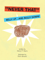 ''Never That'': Belly Up….And Bully Down!