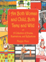I Am Both Woman and Child, Both Tame and Wild: A Collection of Poems, Illustrations and Reflections