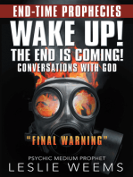 Wake Up! the End Is Coming!: Conversations with God “Final Warning”