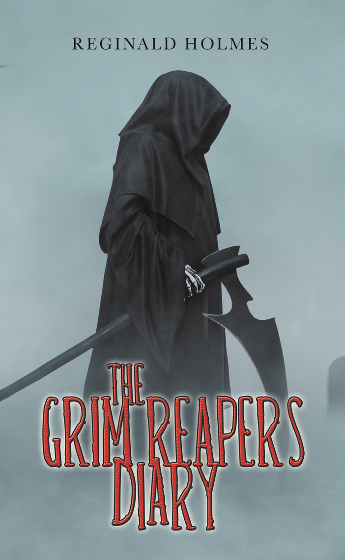 The Grim Reaper’s Diary by Reginald Holmes (Ebook) - Read free for 30 days