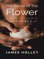 Power of the Flower: A Broken Man's Guide to Intimacy