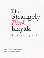 The Strangely Pink Kayak: And Other Words from an Old Man's Mind