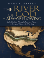 The River of God – Always Flowing: God’s Working Through America’s History a Spiritual History for Our Day