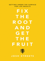Fix the Root and Get the Fruit: Getting Under the Surface for Life Results