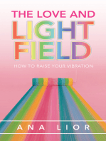 The Love and Light Field: How to Raise Your Vibration