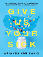 Give Us Your Sick: An Exploration of Immigrant Small Business Owners’ Health Care Acquisition Journeys