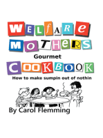 Welfare Mothers Gourmet Cookbook: How to Make Sumpin out of Nothin