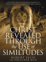 Christ Revealed Through the Use of Similtudes: Acts of Prophecy Depicting Christ’s Salvation Plan Through the Use of Similitudes as Stated in Hosea 12:10 (Kjv) and Other Studies of Importance.