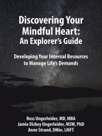 Discovering Your Mindful Heart: an Explorer’s Guide: Developing Your Internal Resources to Manage Life’s Demands