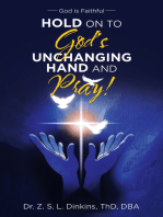 Hold on to God’s Unchanging Hand and Pray!: God Is Faithful
