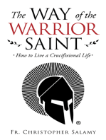 The Way of the Warrior Saint: How to Live a Crucifixional Life