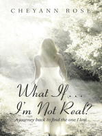 What If…I’m Not Real?: A Journey Back to Find the One I Lost