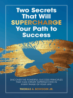 Two Secrets That Will Supercharge Your Path to Success: Discover the Powerful Success Principles That Can Create Super Success in Every Phase of Your Life!