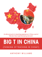 Big T in China (Thinking of Teaching in China?): (A Witty Account of a Teaching Experience in China, a Sort of "Mid Life Crisis Meets Wandering Nomad")