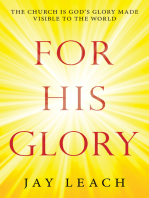 For His Glory: The Church Is God’s Glory Made Visible to the World