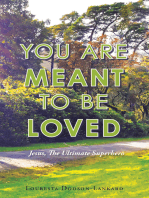 You Are Meant to Be Loved: Jesus, the Ultimate Superhero