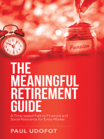 The Meaningful Retirement Guide: A Time-Tested Path to Financial and Social Relevance for Every Worker.