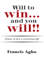 Will to Win…And You Will!!: Power to Live a Victorious Life