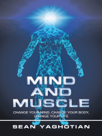 Mind and Muscle: Change Your Mind, Change Your Body, Change Your Life