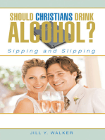 Should Christians Drink Alcohol?: Sipping and Slipping