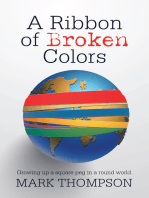 A Ribbon of Broken Colors: Growing up a Square Peg in a Round World.