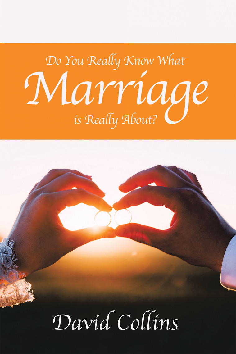 Do You Really Know What Marriage Is Really About? by David Collins picture