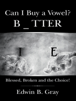 Can I Buy a Vowel?: Blessed, Broken and the Choice!